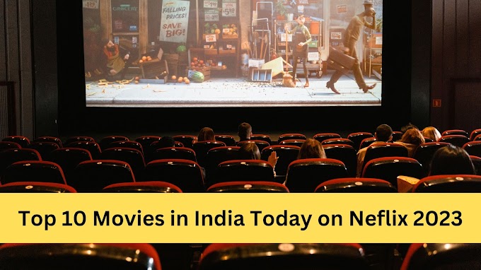 Top 10 Movies in India Today on Neflix 2023