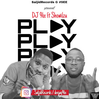 New Music: Dj 9ke ft Showilzu - Play