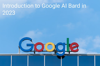 Introduction to Google AI Bard in 2023