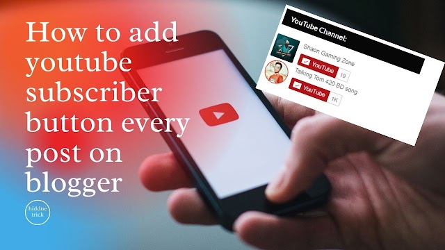 How to add subscribe button to every post on YouTube Blogger | Hiddne Trick 