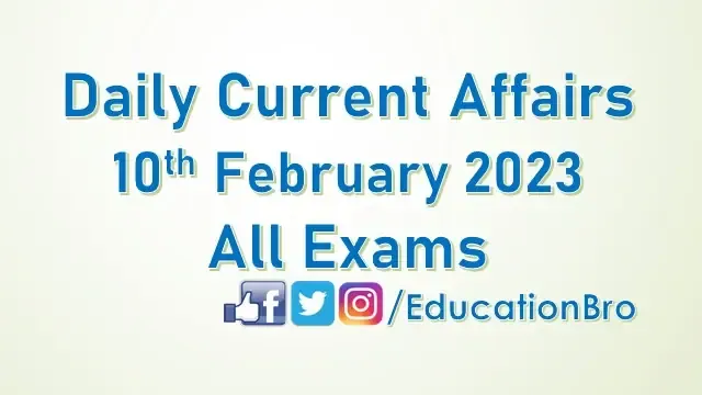 daily-current-affairs-10th-february-2023-for-all-government-examinations