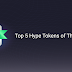 Top 5 Hype Tokens of This Week