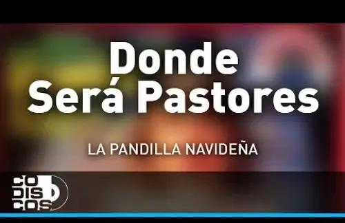 Donde Sera Pastores | La Pandilla Navideña Lyrics