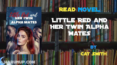 Read Little Red and Her Twin Alpha Mates Novel Full Episode