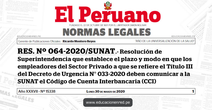 RES. Nº 064-2020/SUNAT.- Resolución de Superintendencia que establece el plazo y modo en que los empleadores del Sector Privado a que se refiere el Título III del Decreto de Urgencia N° 033-2020 deben comunicar a la SUNAT el Código de Cuenta Interbancaria (CCI)