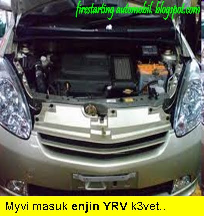 Fire Starting Automobil: Convert Enjin Daihatsu YRV ke Perodua