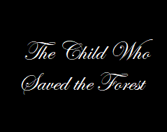 The Child Who Saved the Forest -  Class 5th Second Language English Textbook Solutions