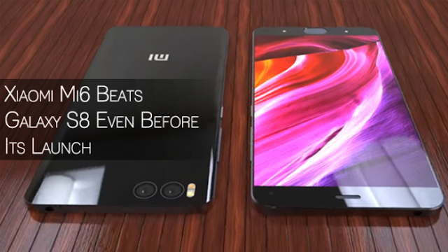 Xiaomi Mi6 Beats Galaxy S8 Even Before Its Launch