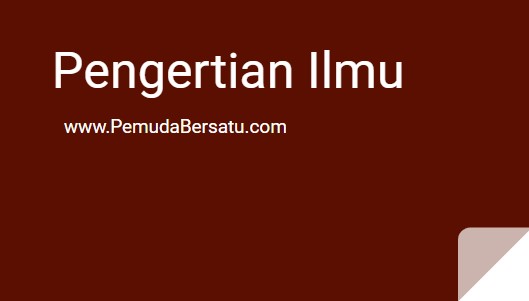 Pengertian Ilmu Menurut Para Ahli