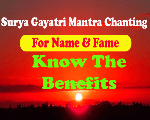 What is Surya Gayatri Mantra?,  श्री सूर्य गायत्री मंत्र क्या है ?, Lord Surya Mantra Chanting, benefits of surya gayatri mantra in astrology