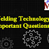Welding Technology important Questions for AU Apr May 2020 Exams