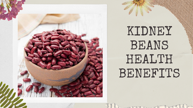 Kidney Beans health Benefits