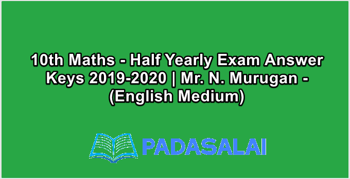 10th Maths - Half Yearly Exam Answer Keys 2019-2020 | Mr. N. Murugan - (English Medium)