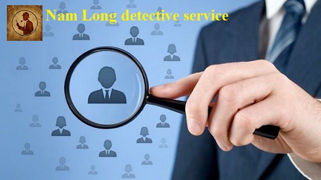 Thám tử tư Nam Long xác minh nhân thân, lý lịch | Private detective Nam Long verify identity, background