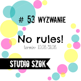 http://studioszok.blogspot.com/2017/08/wyzwanie-53-no-rules.html