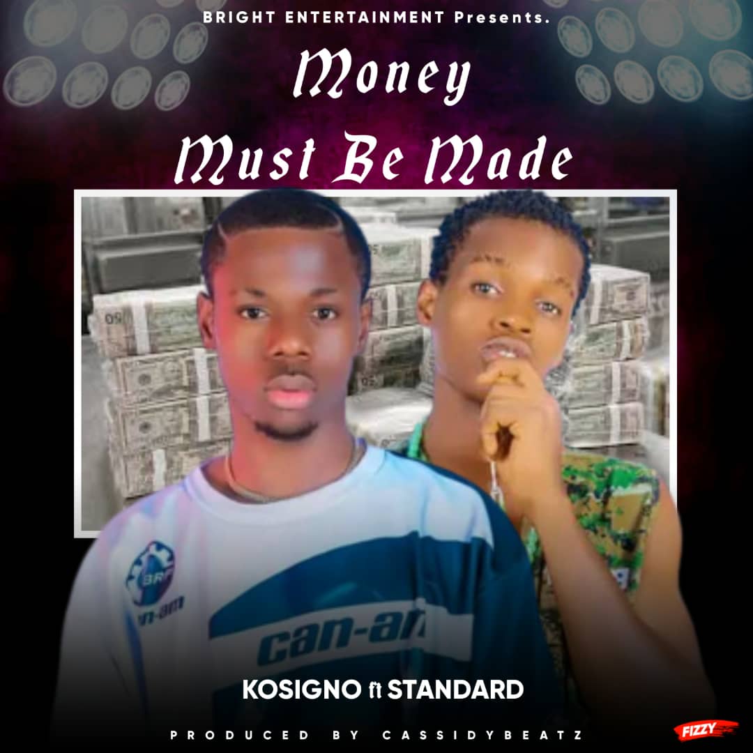 KOSIGNO ft STANDARD - MONEY MUST BE MADE MP3 DOWNLOAD