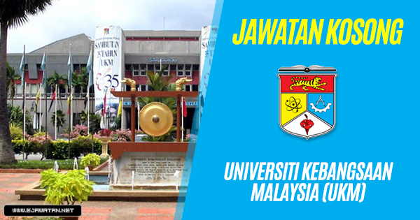 jawatan kosong Universiti Kebangsaan Malaysia (UKM) 2018