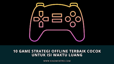 10 Game Strategi Offline Terbaik Cocok Untuk Isi Waktu Luang