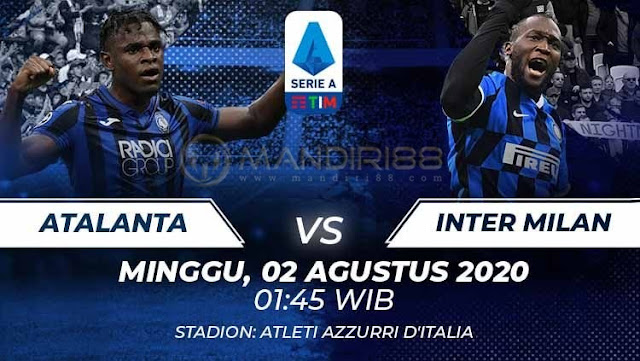 Prediksi Atalanta Vs Inter Milan, Minggu 02 Agustus 2020 Pukul 01.45 WIB