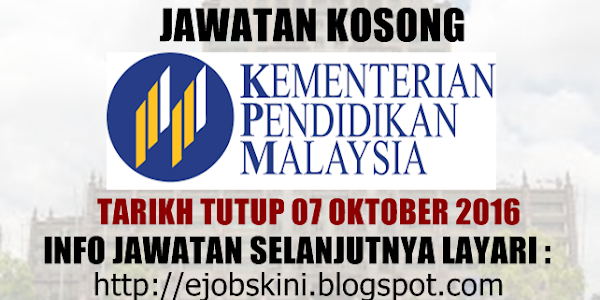 Jawatan Kosong Kementerian Pendidikan Malaysia (MOE) - 07 Oktober 2016