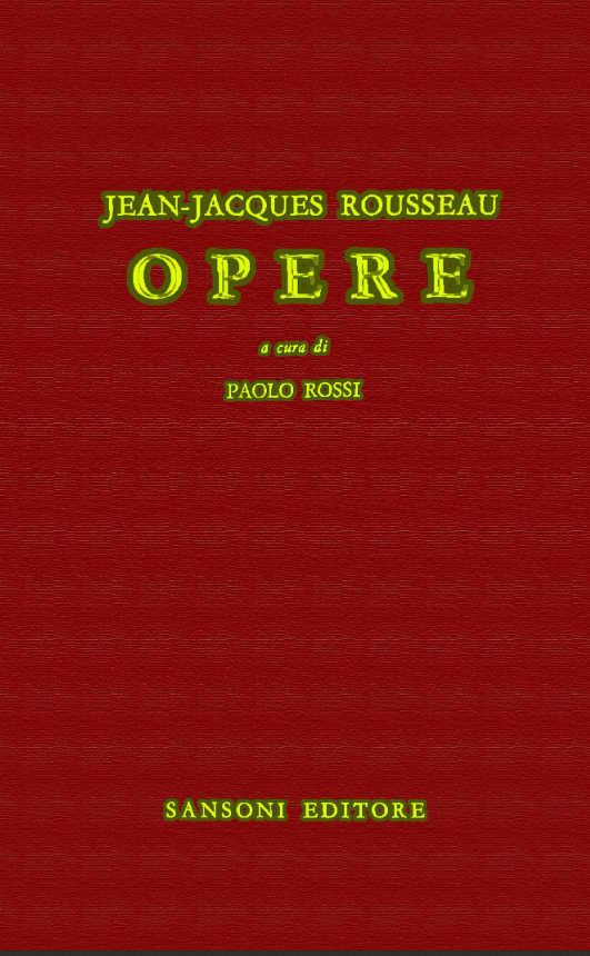https://ia601502.us.archive.org/1/items/rousseau-jean-jacques.-opere-1972/Rousseau%2C%20Jean-Jacques.%20-%20Opere%20%5B1972%5D.pdf