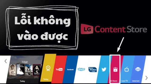 Lỗi không vào được LG Content Store phải xử lý thế nào?