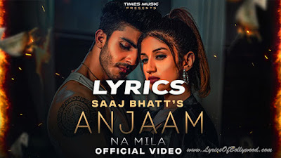 Anjaam Na Mila Song Lyrics | Saaj Bhatt | Mandeep Gujjar | Palak Sharma