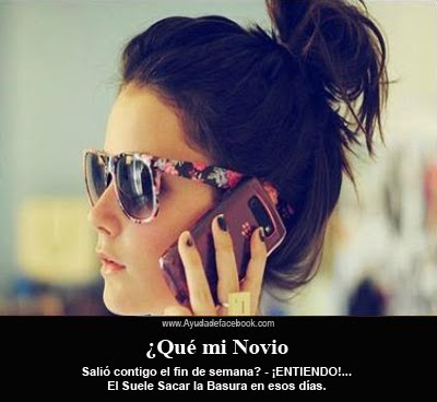 ¿Qué mi Novio salió contigo el fin de semana? - ¡ENTIENDO!... El Suelo sacar la basura en esos días.