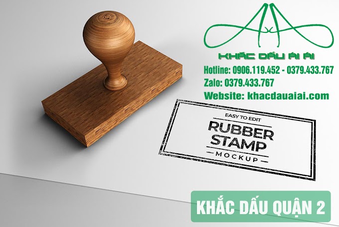 Dịch vụ khắc dấu tại quận 2 giá rẻ, nhanh chóng