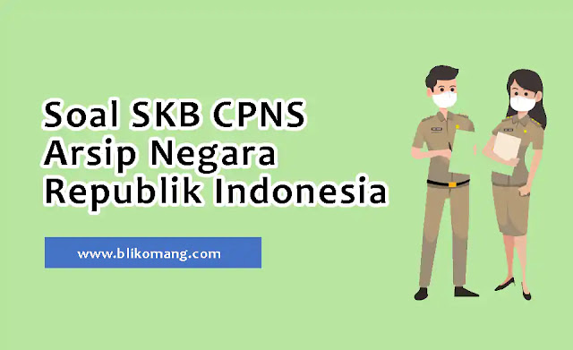Soal SKB CPNS Arsip Negara RI 2021