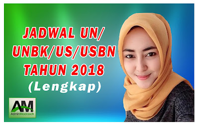 jadwal un, unbk, us, usbn, 2018