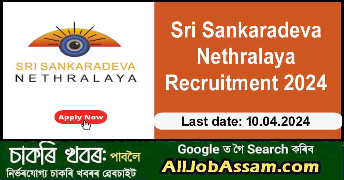 Sri Sankaradeva Nethralaya Recruitment 2024