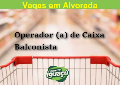Supermercado em Alvorada abre vagas para Caixa e Balconista