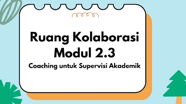 Ruang Kolaborasi Modul 2.3 - Coaching untuk Supervisi Akademik