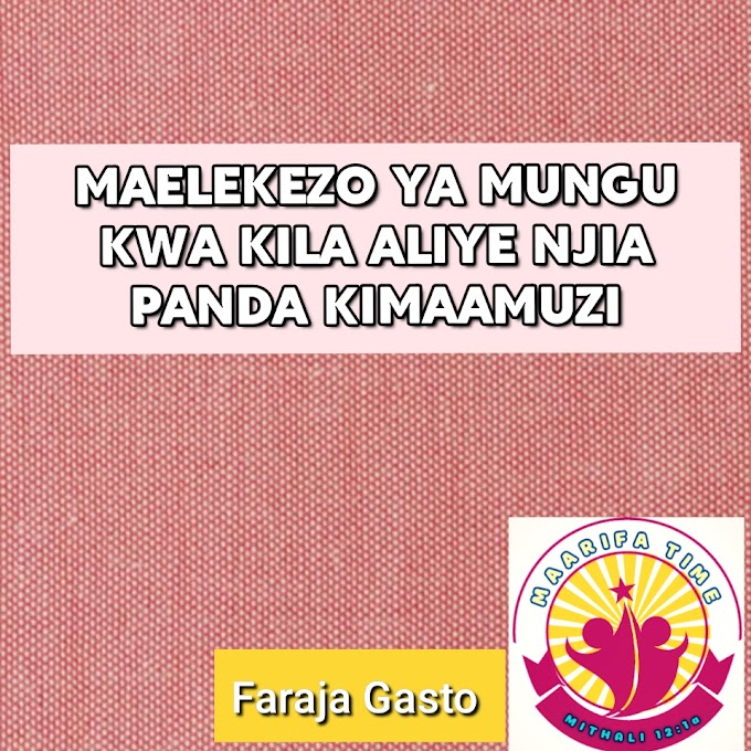 MAELEKEZO YA MUNGU KWA KILA MTU ALIYE NJIA PANDA KIMAAMUZI