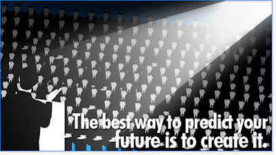 The best way to predict your future is to create it!