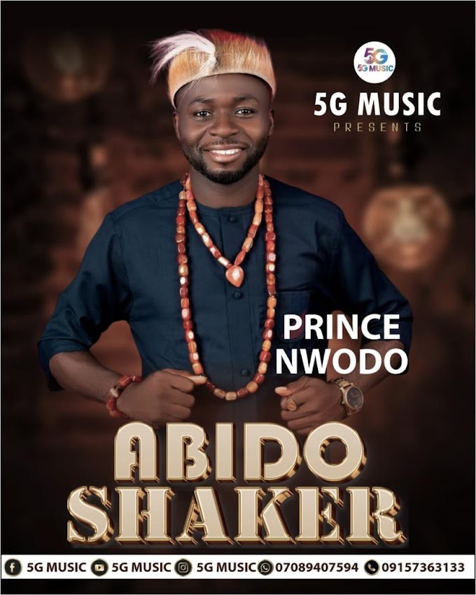 Download Prince Nwodo – Abido Shaker " Now