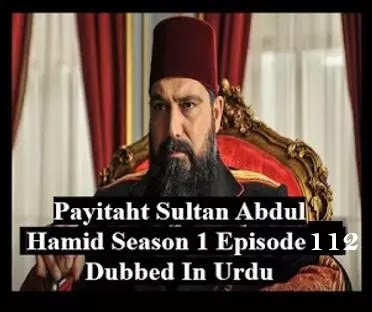   Payitaht sultan Abdul Hamid season 4 urdu subtitles episode 112