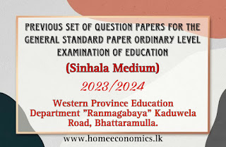 PREVIOUS SET OF QUESTION PAPERS FOR THE GENERAL STANDARD PAPER ORDINARY LEVEL EXAMINATION OF EDUCATION (Sinhala Medium) 2023/2024 Western Province Education Department "Ranmagabaya" Kaduwela Road, Bhattaramulla