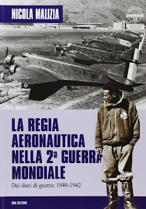 La regia aeronautica nella seconda guerra mondiale. Diari di guerra 1940-1942
