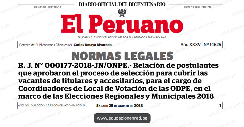 R. J. N° 000177-2018-JN/ONPE - Relación de postulantes que aprobaron el proceso de selección para cubrir las vacantes de titulares y accesitarios, para el cargo de Coordinadores de Local de Votación de las Oficinas Descentralizadas de Procesos Electorales, en el marco de las Elecciones Regionales y Municipales 2018 - www.onpe.gob.pe