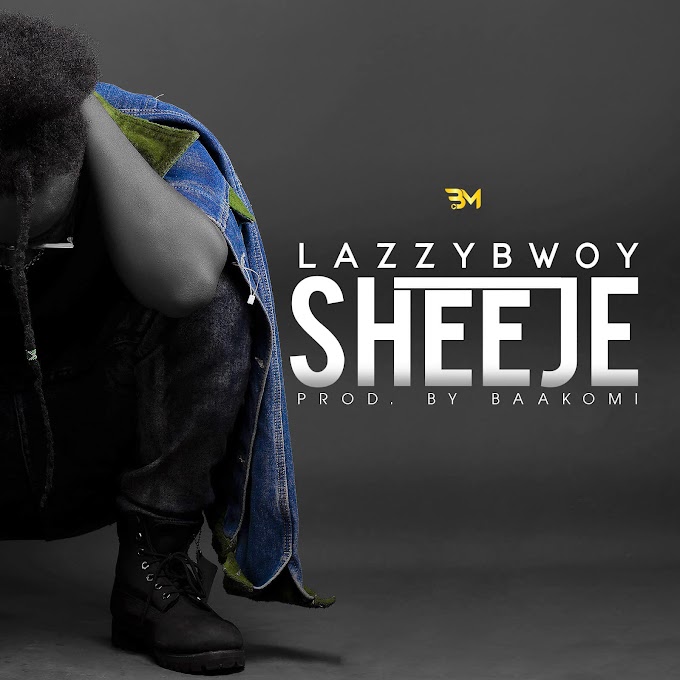 Lazzy Bwoy - Sheeje Mp3