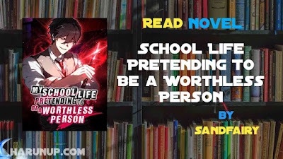 Read My School Life Pretending To Be a Worthless Person Novel Full Episode