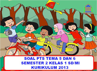 soal pts tema 5 dan 6 kelas 1 sd/mi kurikulum 2013