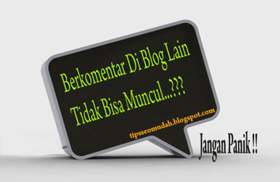 mengatasi-komentar-di-blog-lain-yang-tidak-muncul