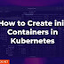 How to Create init Containers in Kubernetes