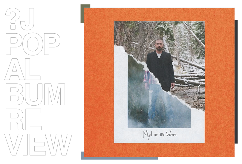 Album review: Justin Timberlake - Man of the woods | Random J Pop