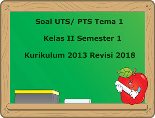  Soal sudah dilengkapi dengan kunci balasan Soal UTS/ Perguruan Tinggi Swasta Tema 1 Kelas 2 Semester 1 Kurikulum 2013 Revisi 2018