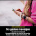 No Gastes Mensajes en Quien no Te Responde... No des tu vida a quien No la Merece.