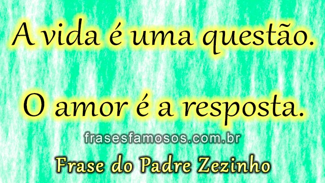 A vida é uma questão. O amor é a resposta